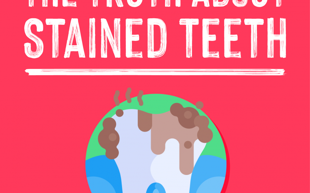 The Truth About Stained Teeth